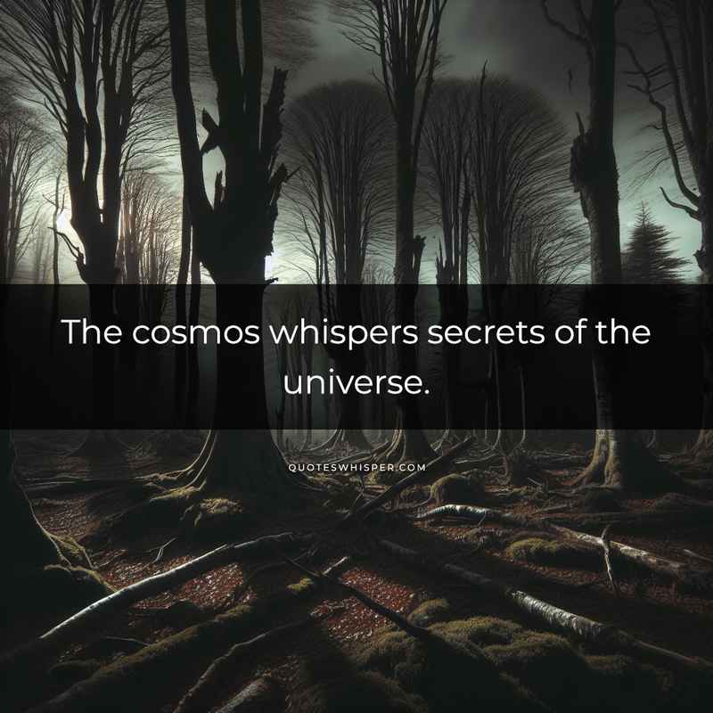The cosmos whispers secrets of the universe.