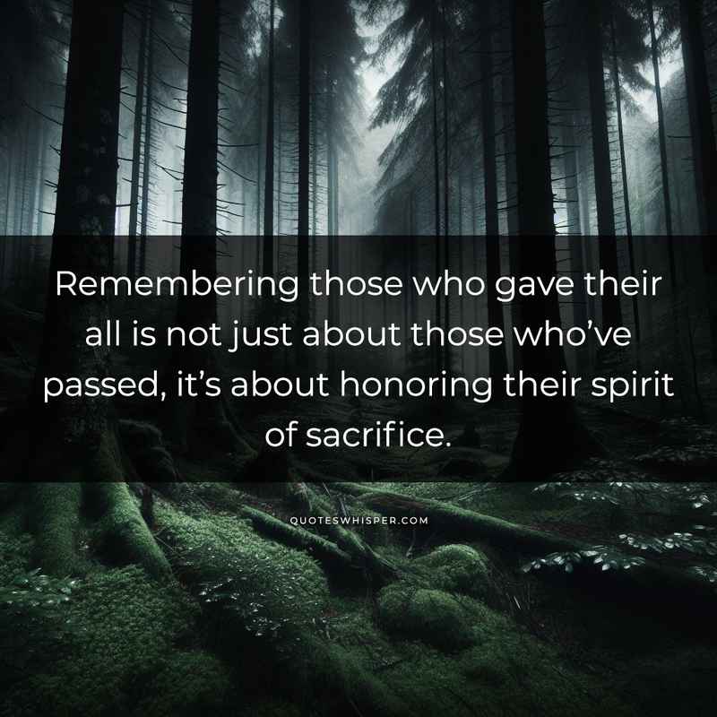 Remembering those who gave their all is not just about those who’ve passed, it’s about honoring their spirit of sacrifice.