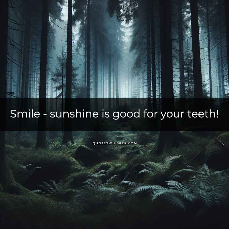 Smile - sunshine is good for your teeth!