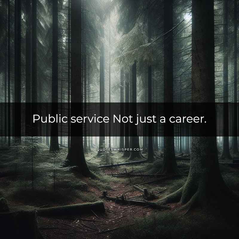 Public service Not just a career.