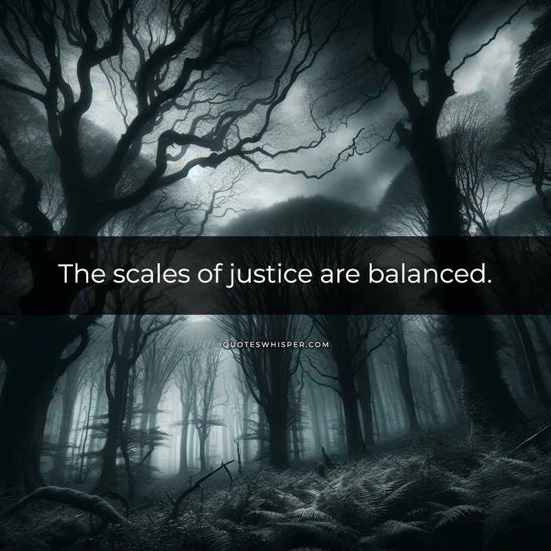 The scales of justice are balanced.