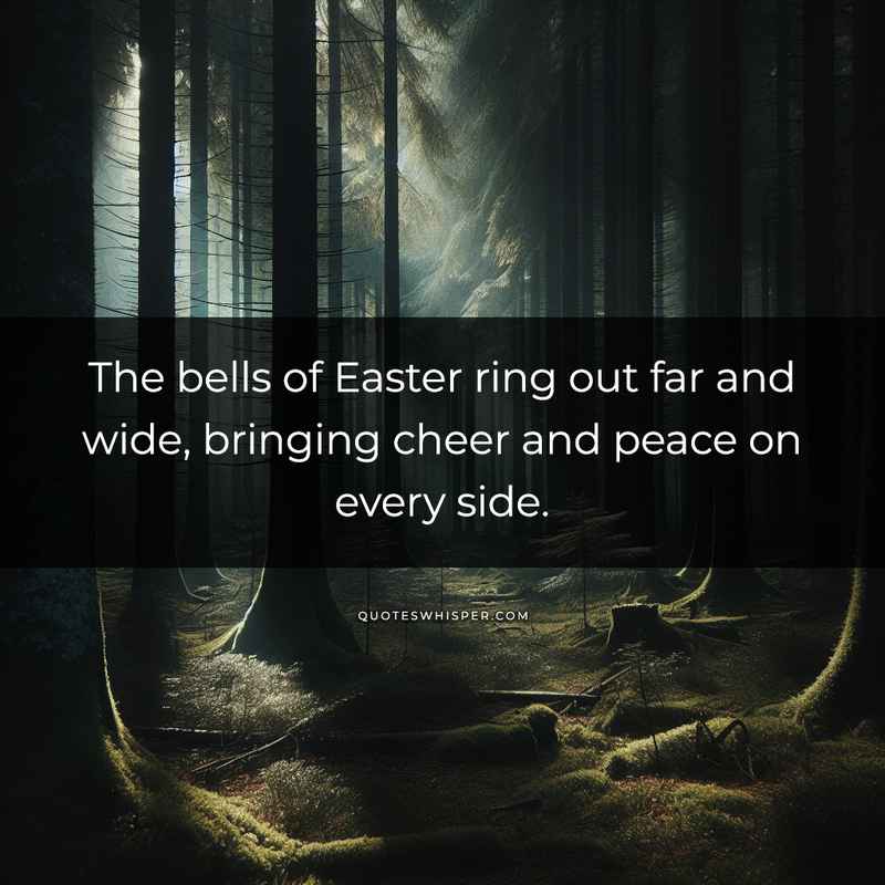 The bells of Easter ring out far and wide, bringing cheer and peace on every side.