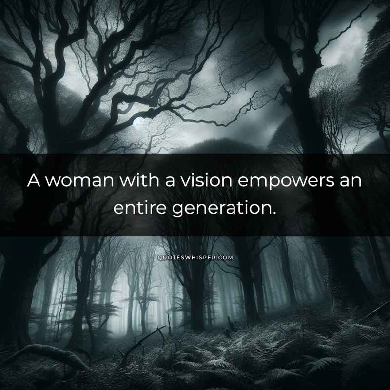 A woman with a vision empowers an entire generation.