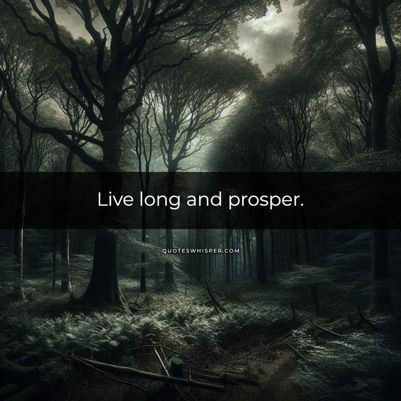 Live long and prosper.