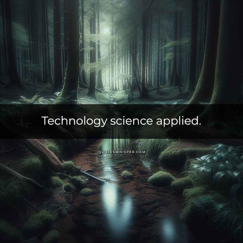 Technology science applied.