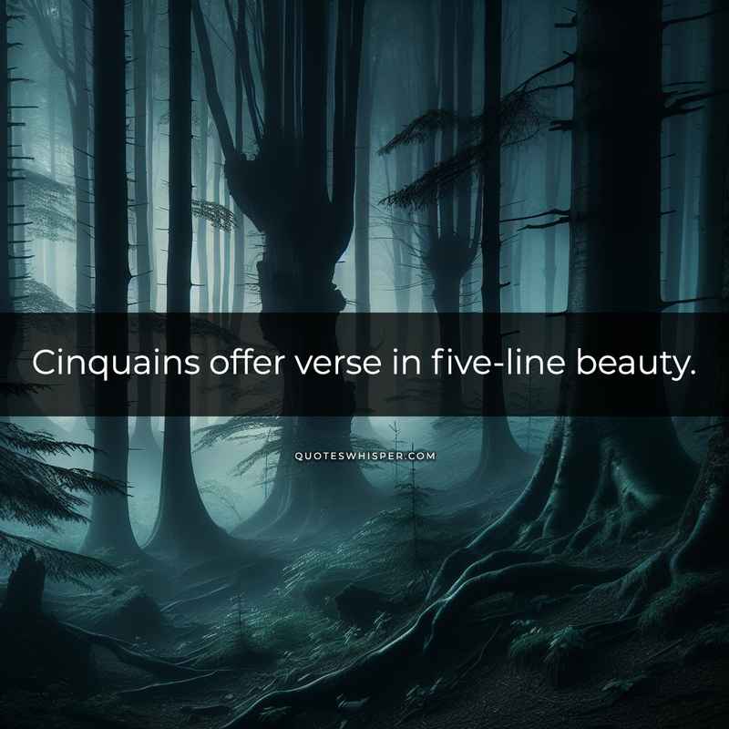 Cinquains offer verse in five-line beauty.