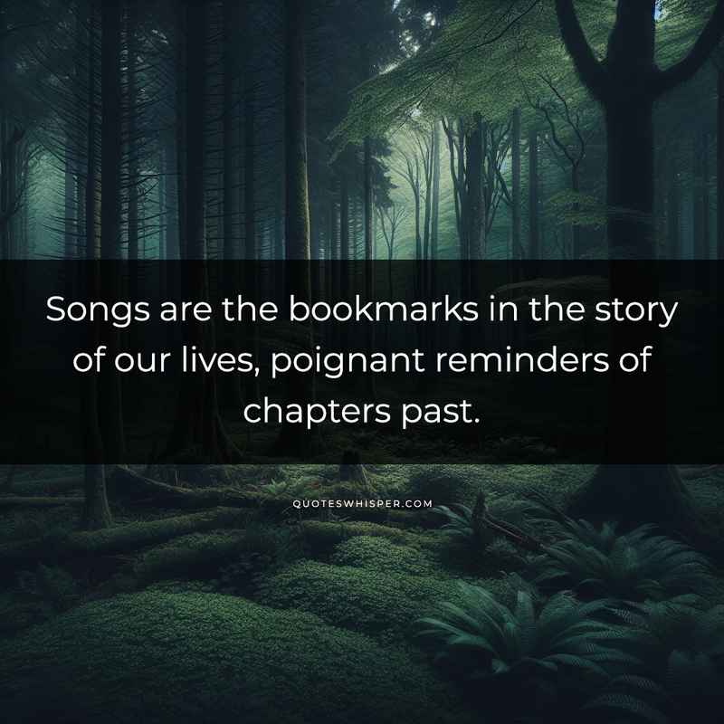 Songs are the bookmarks in the story of our lives, poignant reminders of chapters past.