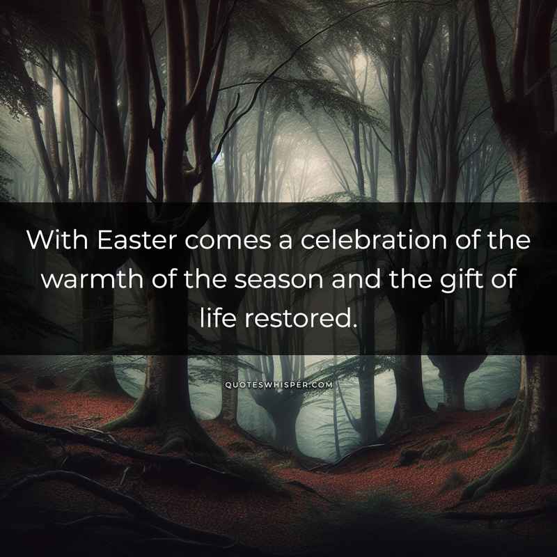 With Easter comes a celebration of the warmth of the season and the gift of life restored.