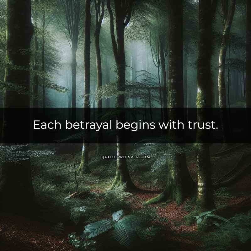 Each betrayal begins with trust.