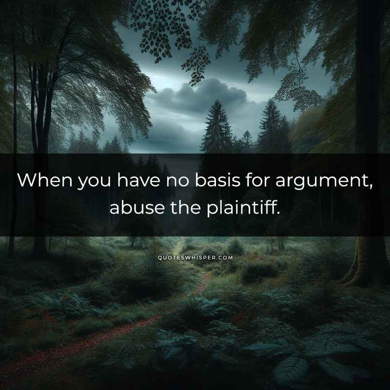 When you have no basis for argument, abuse the plaintiff.
