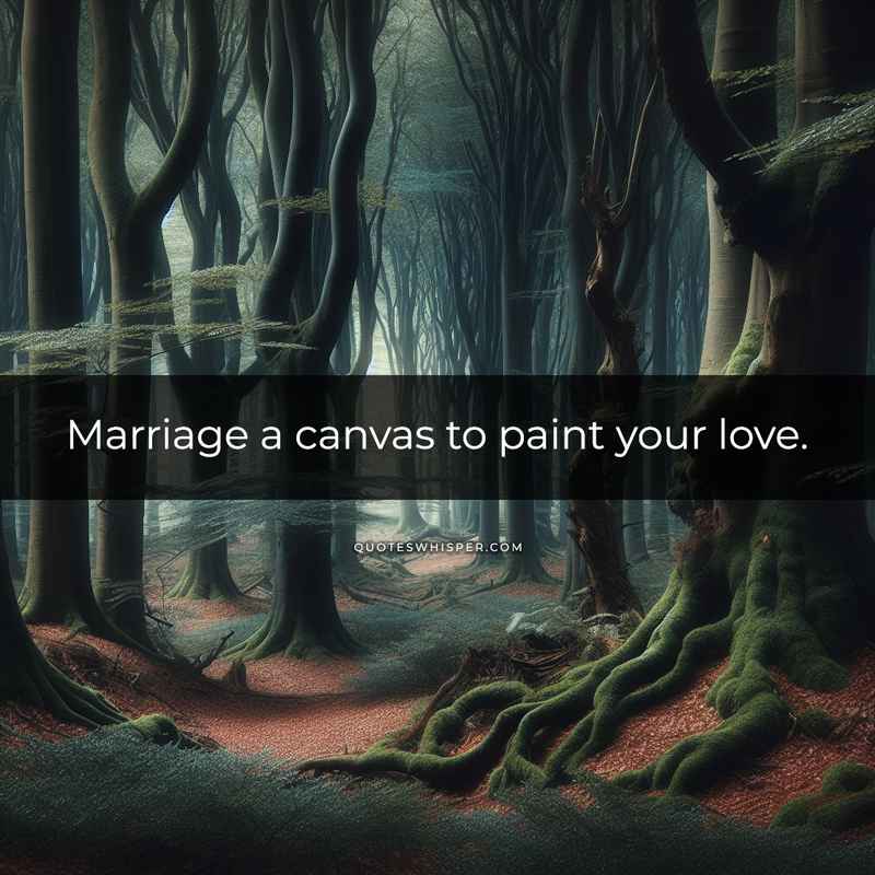 Marriage a canvas to paint your love.