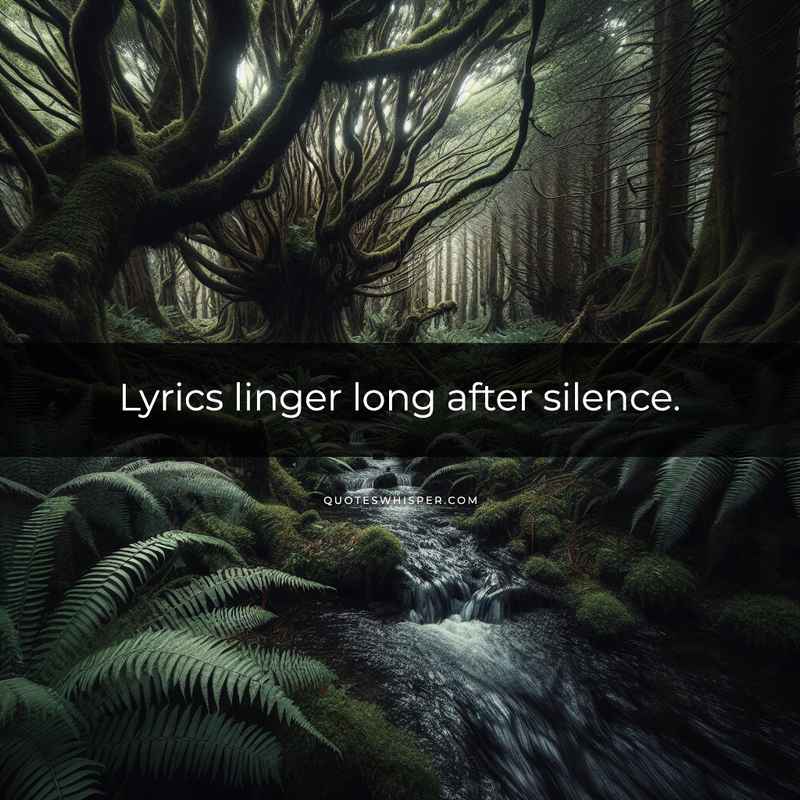 Lyrics linger long after silence.