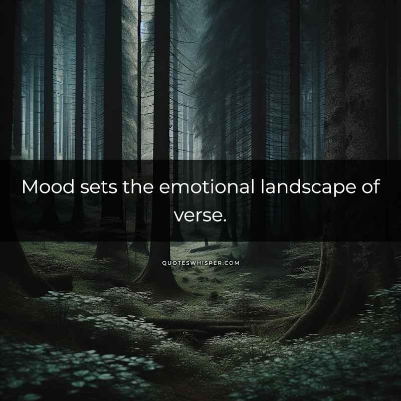 Mood sets the emotional landscape of verse.