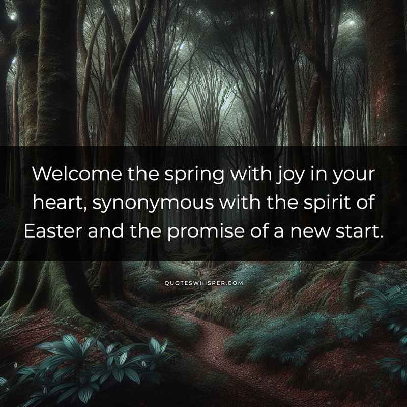 Welcome the spring with joy in your heart, synonymous with the spirit of Easter and the promise of a new start.