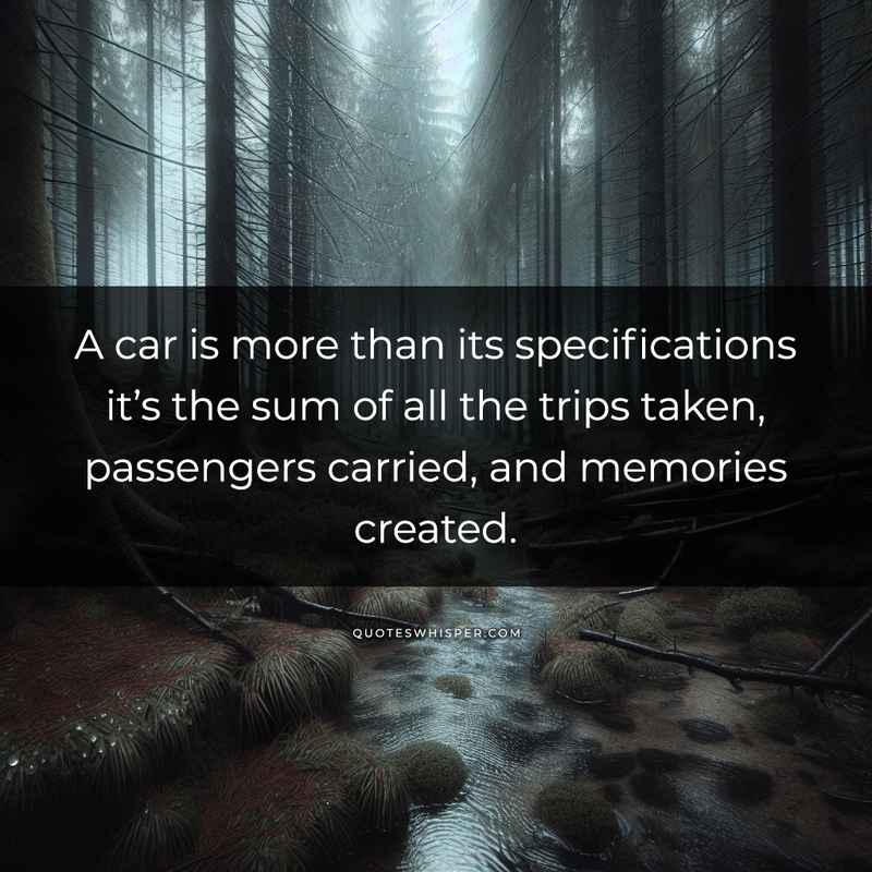 A car is more than its specifications it’s the sum of all the trips taken, passengers carried, and memories created.