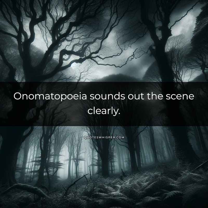 Onomatopoeia sounds out the scene clearly.