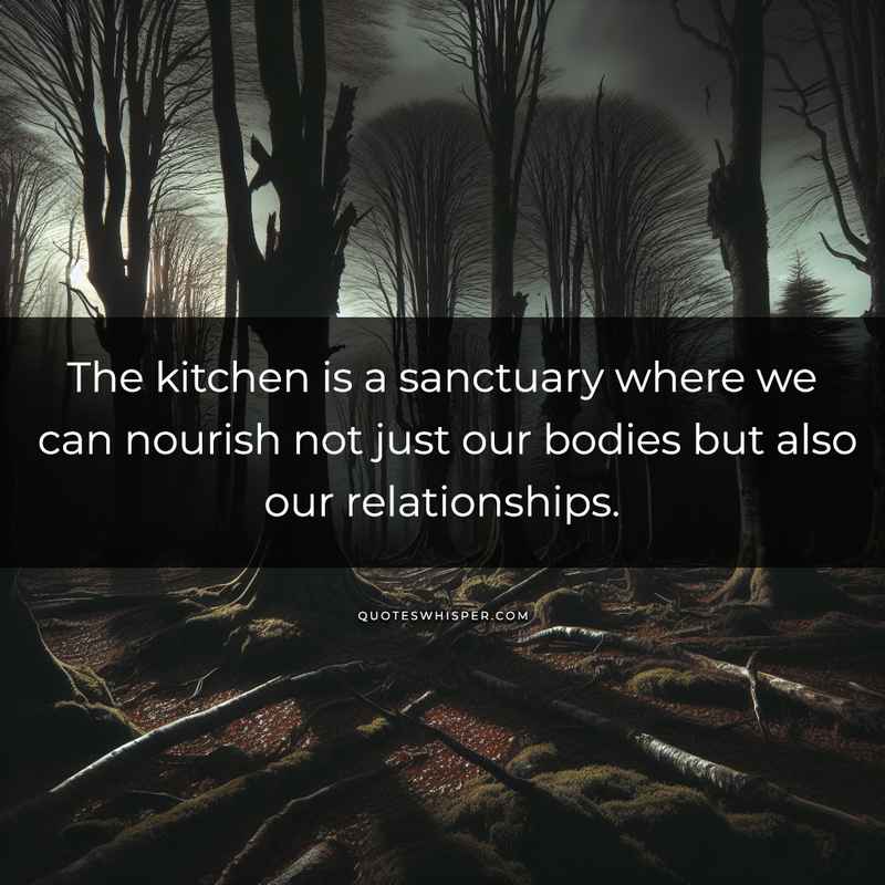 The kitchen is a sanctuary where we can nourish not just our bodies but also our relationships.