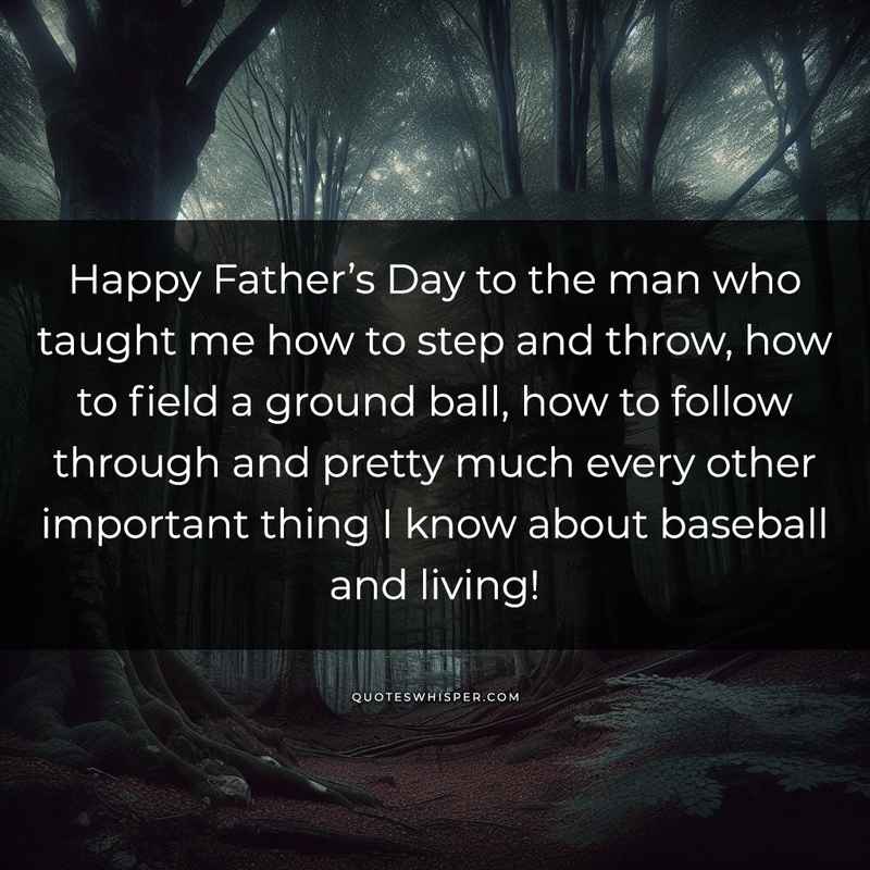 Happy Father’s Day to the man who taught me how to step and throw, how to field a ground ball, how to follow through and pretty much every other important thing I know about baseball and living!