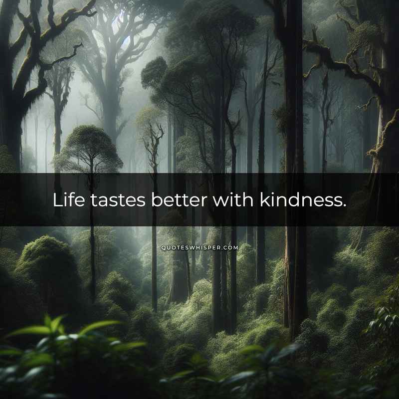 Life tastes better with kindness.