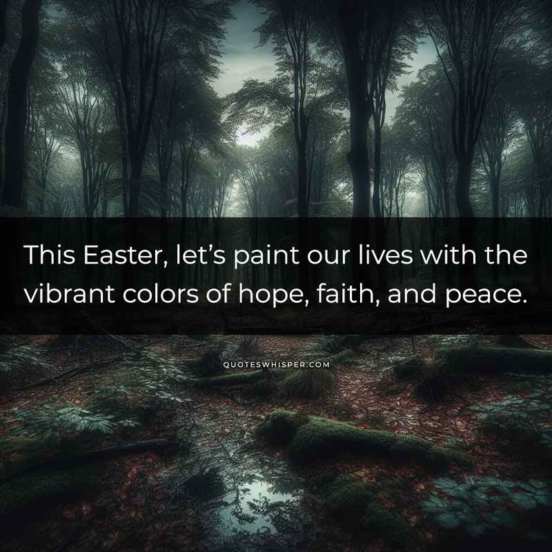 This Easter, let’s paint our lives with the vibrant colors of hope, faith, and peace.
