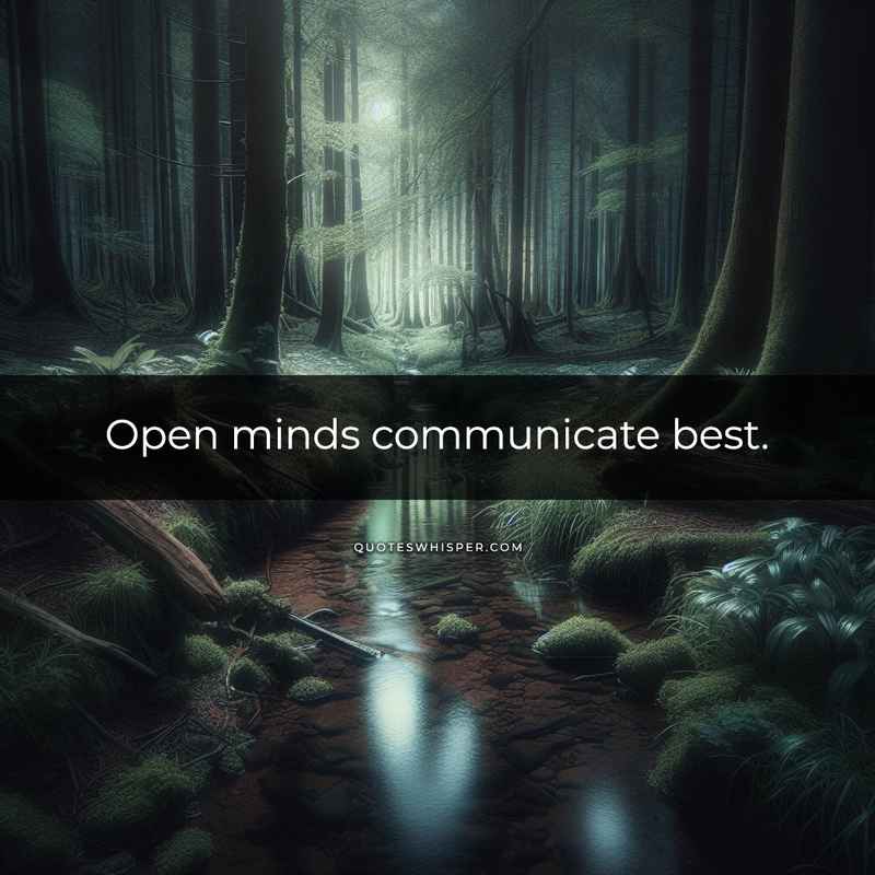Open minds communicate best.
