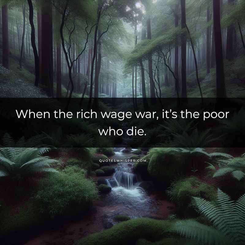 When the rich wage war, it’s the poor who die.