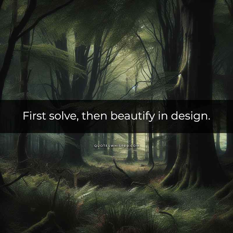 First solve, then beautify in design.