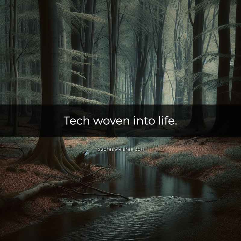 Tech woven into life.