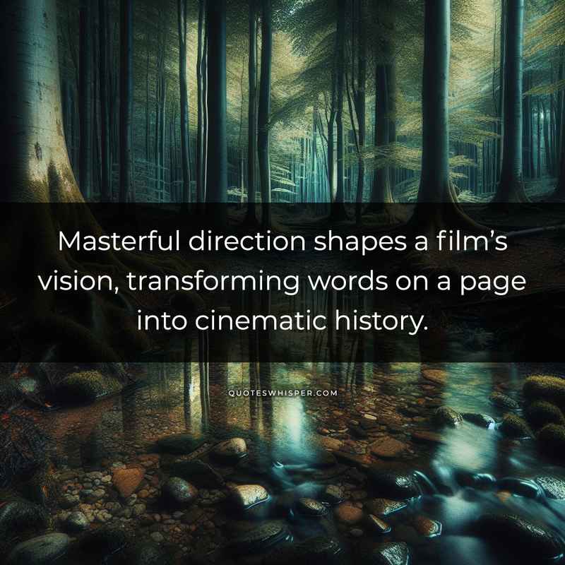 Masterful direction shapes a film’s vision, transforming words on a page into cinematic history.