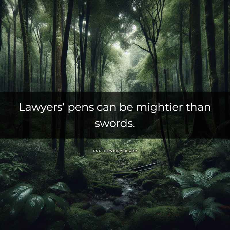 Lawyers’ pens can be mightier than swords.