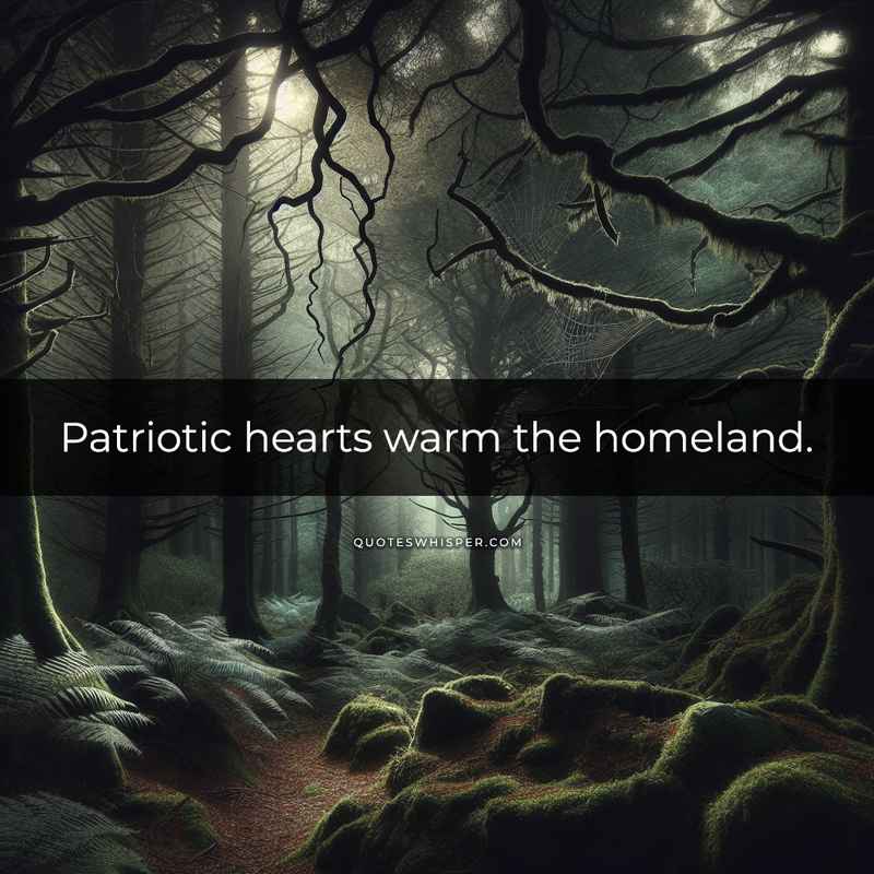 Patriotic hearts warm the homeland.