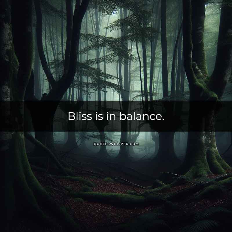 Bliss is in balance.