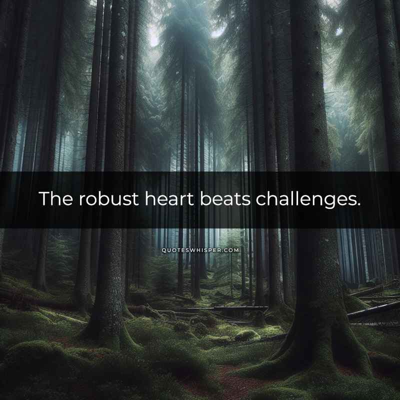 The robust heart beats challenges.
