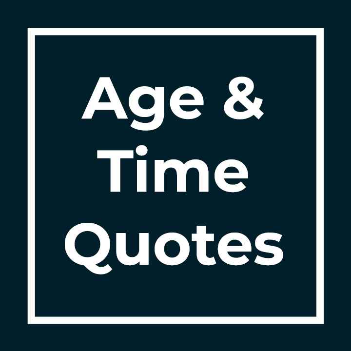 Age And Time Quotes