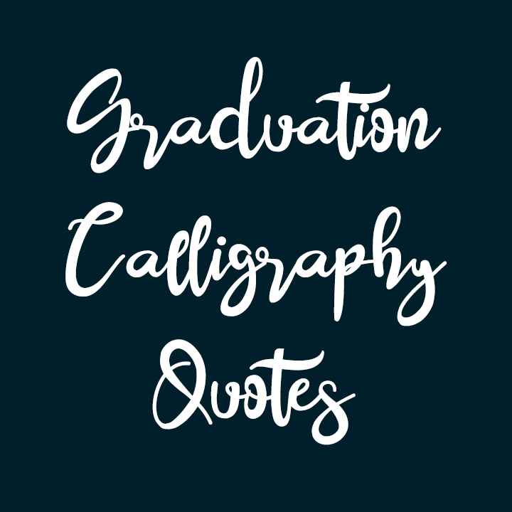 Graduation Calligraphy Quotes