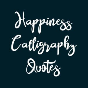 Happiness Calligraphy Quotes