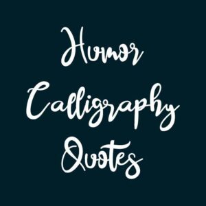 Humor Calligraphy Quotes