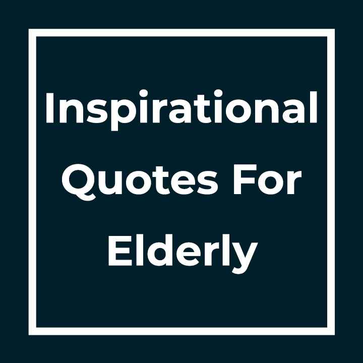 Inspirational Quotes For Elderly