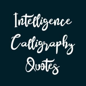 Intelligence Calligraphy Quotes