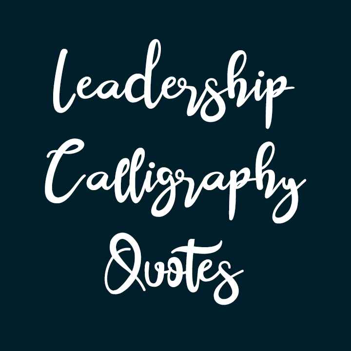 Leadership Calligraphy Quotes