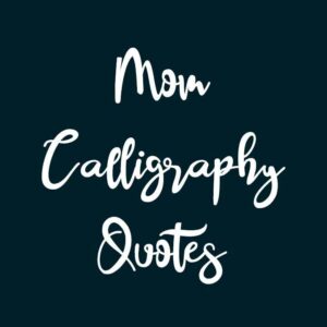 Mom Calligraphy Quotes