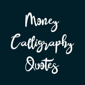 Money Calligraphy Quotes