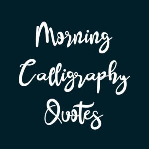 Morning Calligraphy Quotes