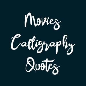 Movies Calligraphy Quotes