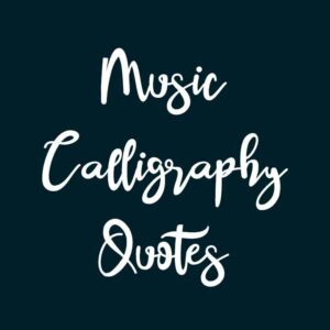 Music Calligraphy Quotes