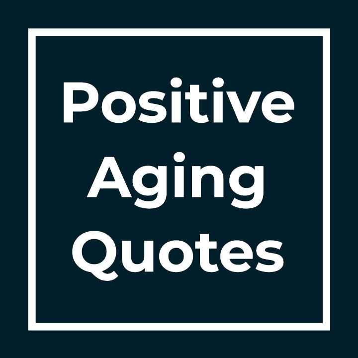 Positive Aging Quotes