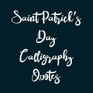 Saint Patrick’s Day Calligraphy Quotes