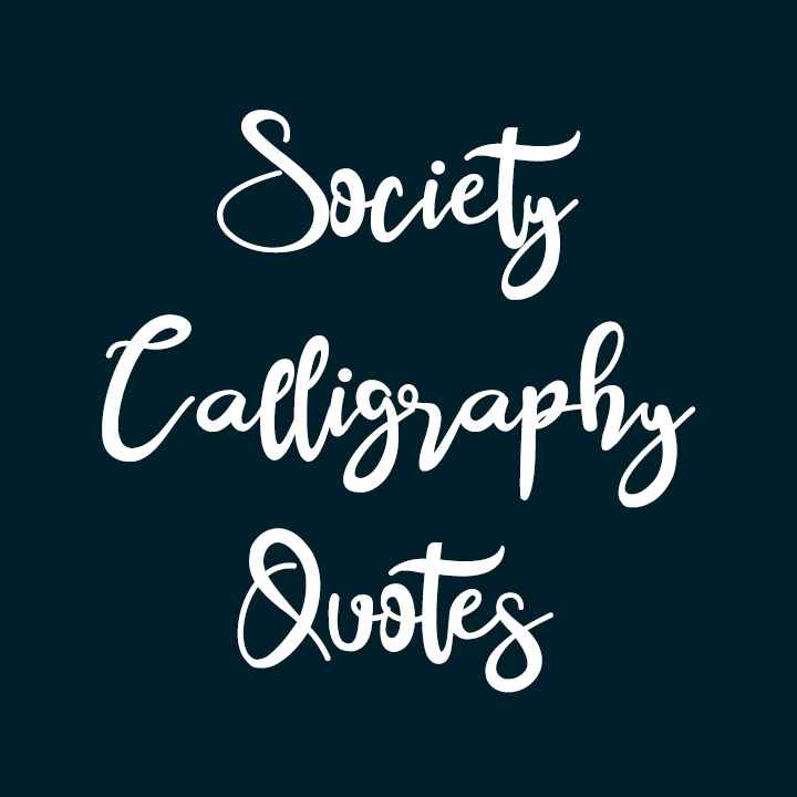 Society Calligraphy Quotes