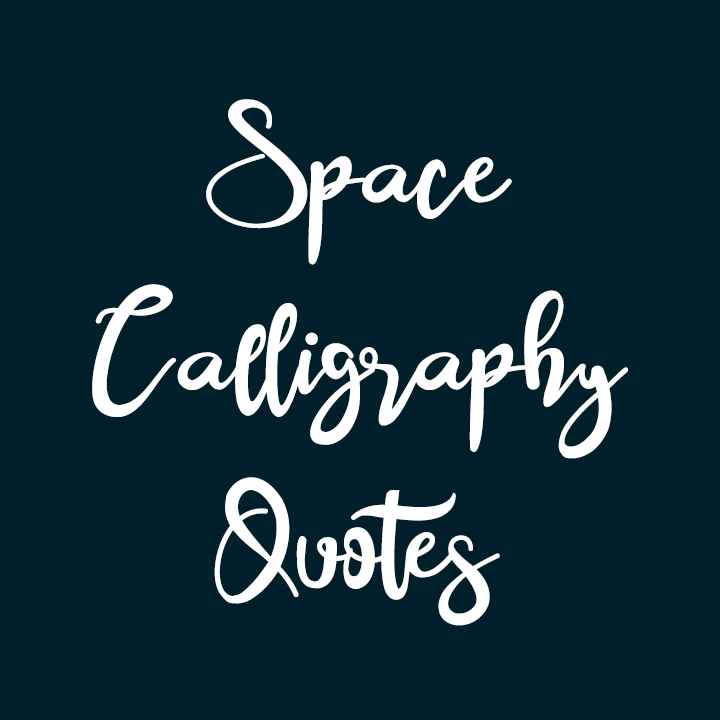 Space Calligraphy Quotes