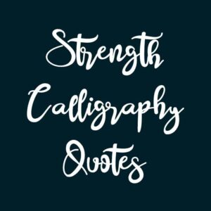 Strength Calligraphy Quotes